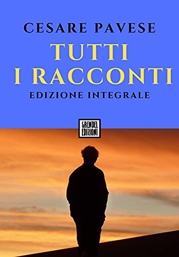 Cesare Pavese – Tutti i racconti (2021)