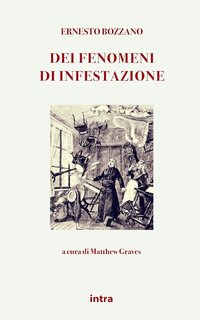 Ernesto Bozzano - Dei fenomeni di infestazione (2021)