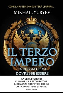 Mikhail Yuryev - Il terzo impero. La Russia come dovrebbe essere (2024)