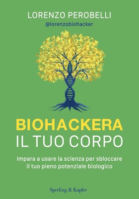 Lorenzo Perobelli - Biohackera il tuo corpo (2025)