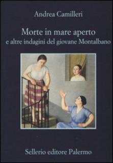 Andrea Camilleri – Morte in mare aperto e altre indagini del giovane Montalbano (2014)