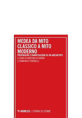 Martina Di Nardo, Domenico Tenerelli (a cura di) - Medea da mito classico a mito moderno (2025)