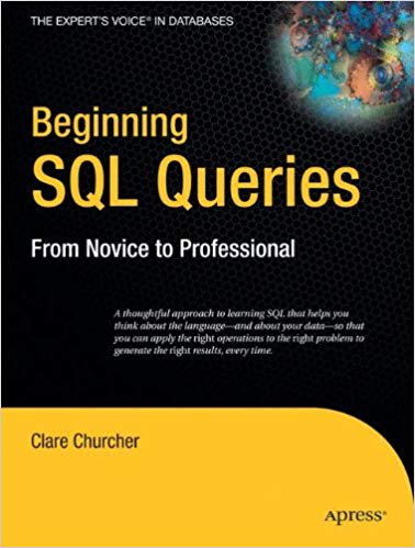 Beginning SQL Queries: From Novice to Professional, 1st Edition Beginning SQL Queries: From Novice to Professional, 1st Edition