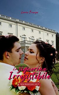 Lucia Scarpa - La signorina irresistibile (Benson Love Vol. 2) (2022)