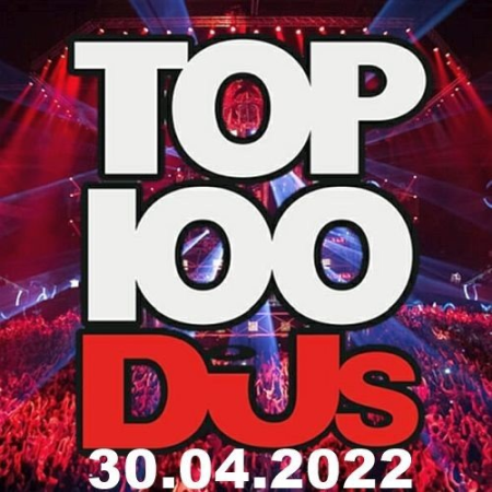 VA - Top 100 DJs Chart 30.04.2022