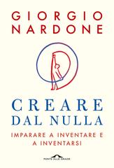 Giorgio Nardone – Creare dal nulla (2021)