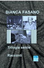 Bianca Fasano – Trilogia senile (2026)