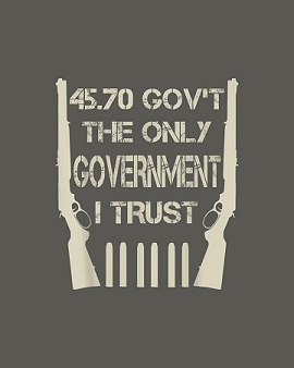 45-70-govt-the-only-government-i-trust-gun-lover-layahf-mateu.jpg