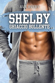 Ava Avery - I fratelli Sloane Vol. 1. Shelby. Ghiaccio Bollente (2024)