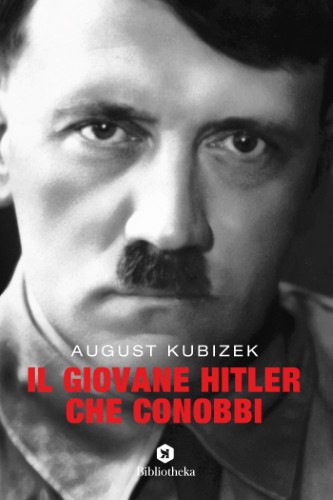 August Kubizek - Il giovane Hitler che conobbi (2019)