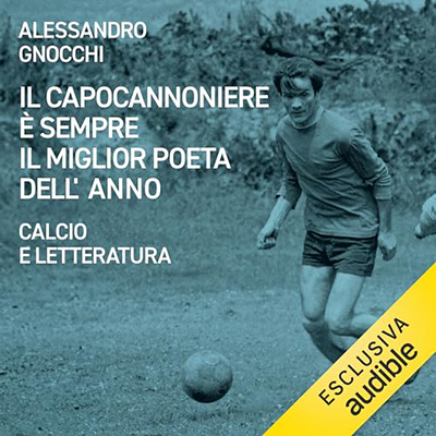 Alessandro Gnocchi - Il capocannoniere è sempre il miglior poeta dell'anno (2024) (mp3 - 128 kbps)
