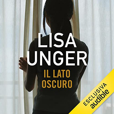 Lisa Unger - Il lato oscuro (2022) (mp3 - 128 kbps)