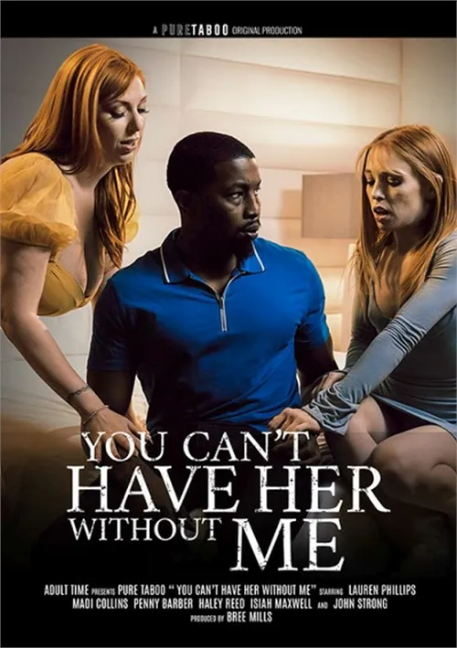 Watch You Can’t Have Her Without Me Porn