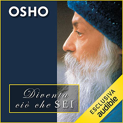 Osho - Diventa ciò che sei꞉ L'intimo incanto del risveglio (2022) (mp3 - 128 kbps)