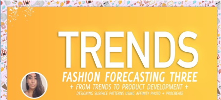 Fashion Trend Forecasting   Translating Trends to Product Development & Surface Pattern Design