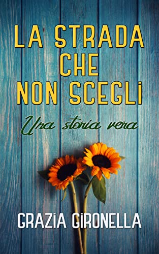 Grazia Gironella - La strada che non scegli (2022)