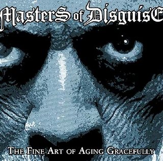 Masters Of Disguise - The Fine Art of Aging Gracefully (2016).mp3 - 320 Kbps