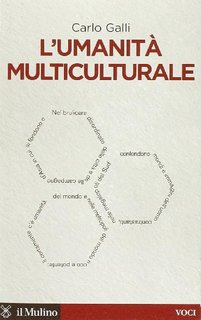 Carlo Galli - L'umanità multiculturale (2011)