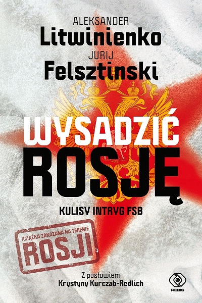 Wysadzić Rosję - Aleksander Litwinienko, Jurij Felsztinski