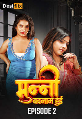 Munni Badnaam Hui (2024) S01E02 DesiFlix Hindi Web Series 720p HDRip H264 AAC 250MB Download