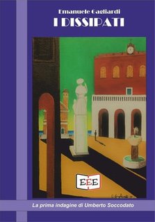 Emanuele Gagliardi - I dissipati. La prima indagine di Umberto Soccodato (2022)