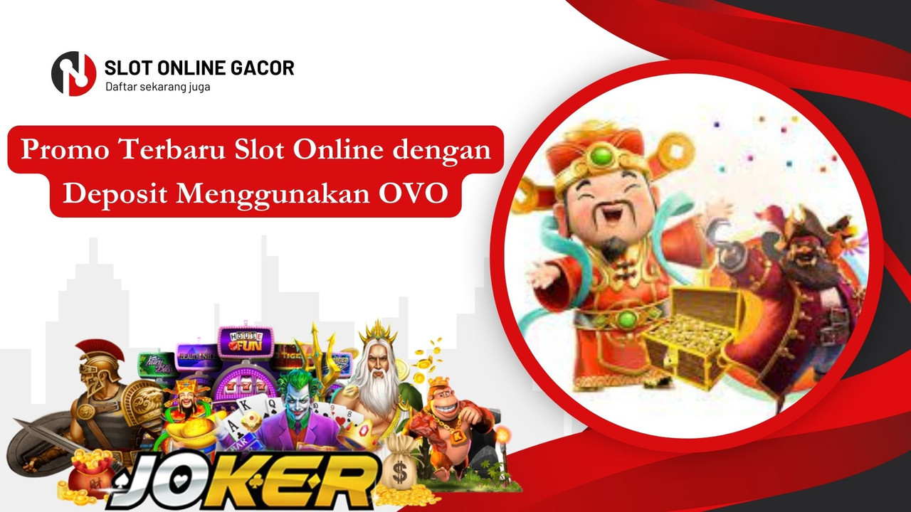 Promo Terbaru Slot Online dengan Deposit Menggunakan OVO