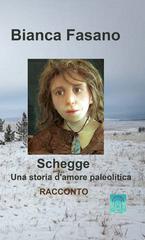 Bianca Fasano - Schegge. Una storia d'amore paleolitica (2026)