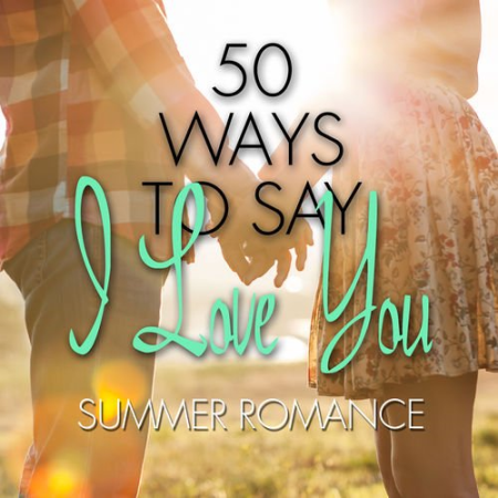 VA - 50 Ways to Say I Love You - Summer Romance (2014)