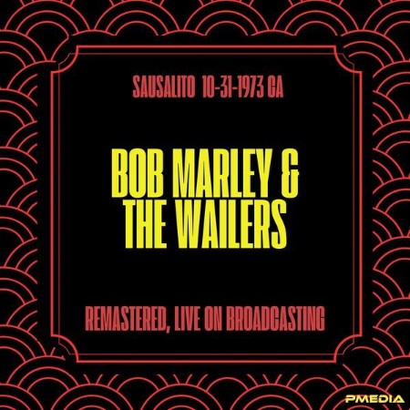 Bob Marley & The Wailers - Sausalito (1973) CA (Remastered, Live on Broadcasting) (2024)