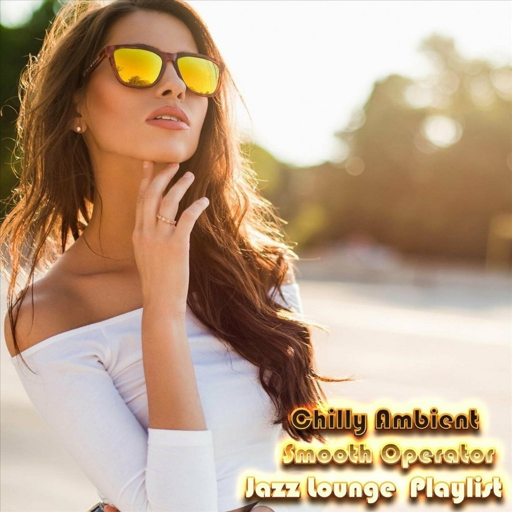 Various Artists- Chilly Ambient Smooth Operator Jazz Lounge Playlist 2023 Mp3... 5vpgvw8gg4i3