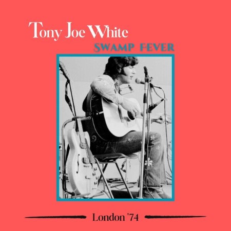 Tony Joe White - Swamp Fever (2025)