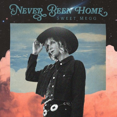 Sweet Megg - Never Been Home (2025)