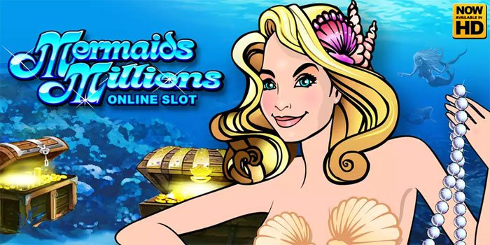 Tema Fantasy Dunia Laut Memberi Sensasi Baru Di Slot Mermaids Millions