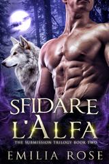 Emilia Rose – Trilogia della Sottomissione Vol. 2. Sfidare l’Alfa (2026)