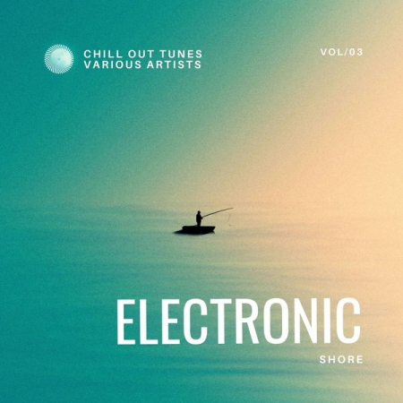 VA - Electronic Shore (Chill out Tunes) Vol 3 (2022)