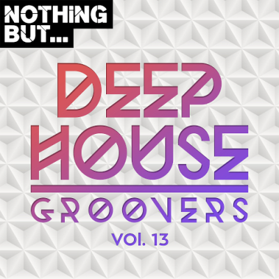 VA - Nothing But... Deep House Groovers Vol. 13 (2019)