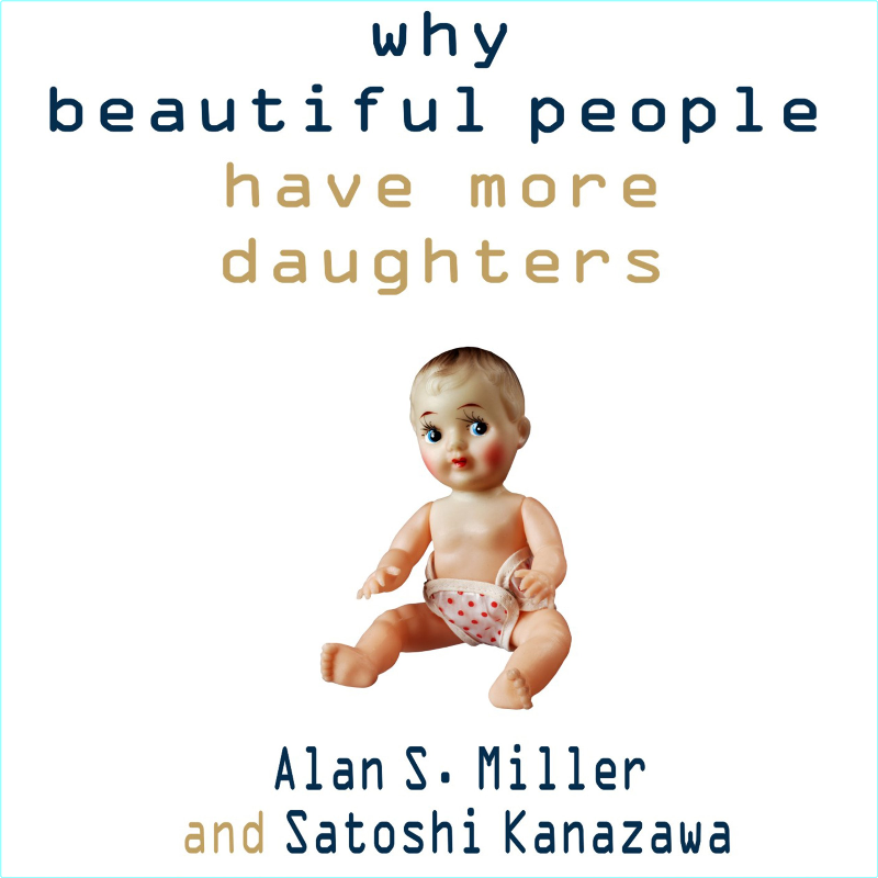 Why Beautiful People Have More Daughters 2007 (Alan S. Miller)