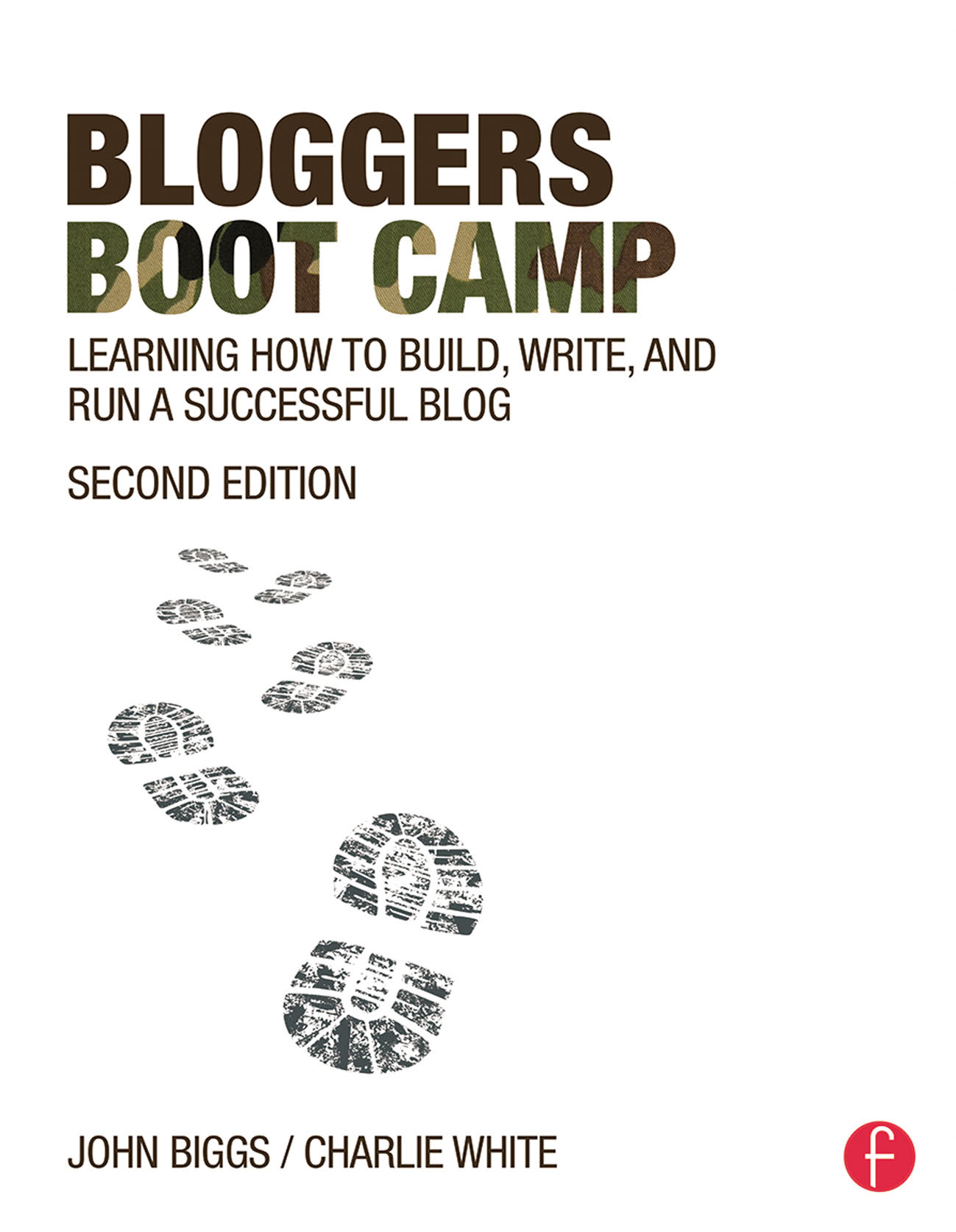 Bloggers Boot Camp: Learning How to Build, Write, and Run a Successful Blog, 2nd Edition