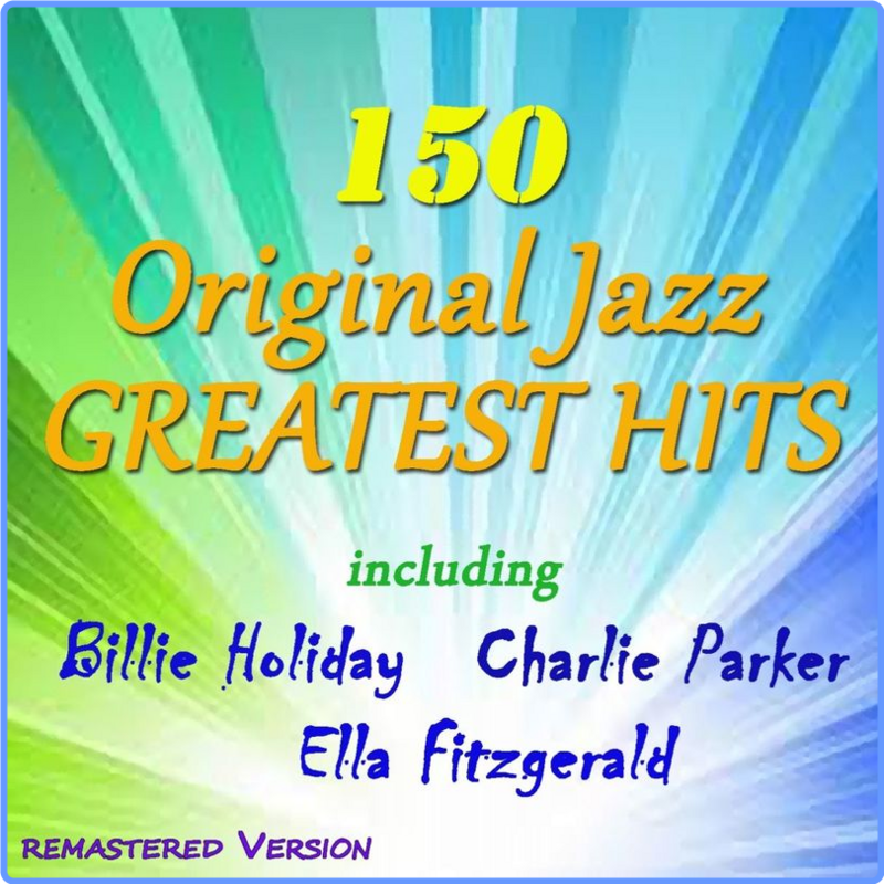 150 Original Jazz Greatest Hits (Remastered, 2012) FLAC LossLess