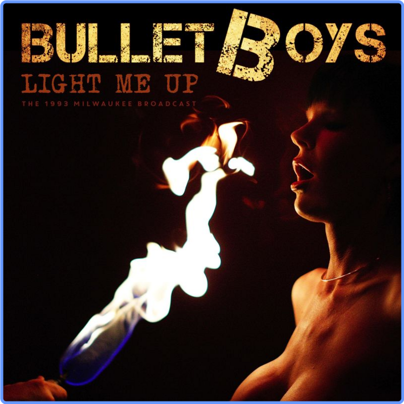 BulletBoys - Light Me Up (Live 1993) (Album, Taurus, 2021) FLAC LossLess