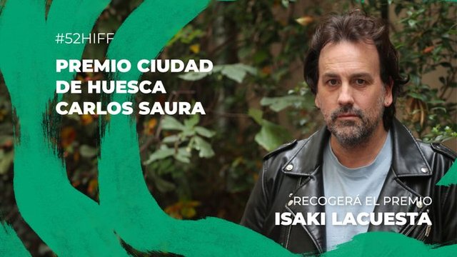 ISAKI LACUESTA RECIBIRÁ EL PREMIO CIUDAD DE HUESCA CARLOS SAURA EN LA 52º EDICIÓN DEL FESTIVAL DE CINE DE ESTA CIUDAD OSCENSE