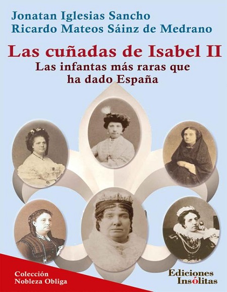 Las cuñadas de Isabel II - Jonatan Iglesias Sancho y Ricardo Mateos Sáinz de Medrano (Multiformato) [VS]