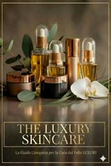 Sonia Giusi Liggieri – The Luxury Skincare. Il metodo scientifico per una bellezza senza tempo (2026)