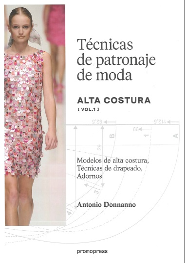Técnicas de patronaje de moda Alta Costura. Vol. 1 - Antonio Donnanno (PDF) [VS]
