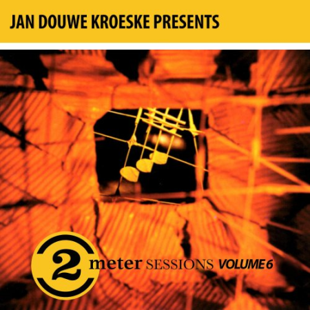 8ea20785 46ea 4c5b a527 17954f684788 - VA - Jan Douwe Kroeske Presents: 2 Meter Sessions, Vol. 6 (2019)