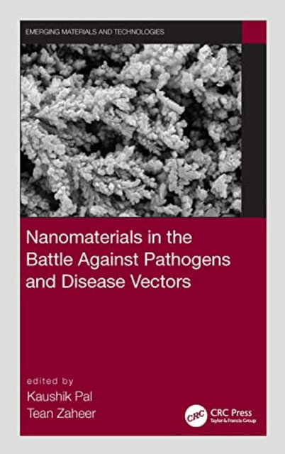 Nanomaterials in the Battle Against Pathogens and Disease Vectors Nanomaterials in the Battle Against Pathogens and Disease Vectors