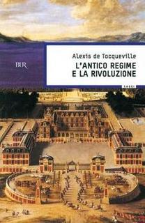 Alexis de Tocqueville - L'antico regime e la rivoluzione (2010)