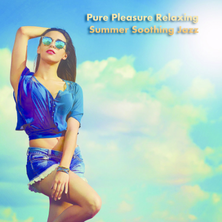 VA   Pure Pleasure Relaxing Summer Soothing Jazz (2021)