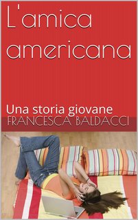 Francesca Baldacci - L’amica americana (2017)