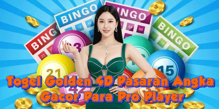 Togel Golden 4D Pasaran Angka Gacor Para Pro Player